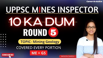 10 KA DUM Round 5 | Mining Geology | UPPSC 2022  | Uppsc Mines inspector Class by Shilpa Saroj