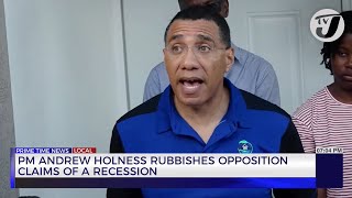 PM Andrew Holness Rubbishes Opposition Claims of a Recession | TVJ News