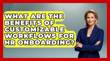 What Are The Benefits Of Customizable Workflows For HR Onboarding? - Legal And HR SaaS Stack
