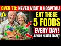 Over 70  Eat THESE 5 Foods Every Day and You'll Never Visit a Hospital   Senior Health Tips