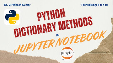 PYTHON DICTIONARY METHODS IN JUPYTER NOTEBOOK