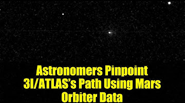 Astronomers Pinpoint 3I/ATLAS’s Path Using Mars Orbiter Data | Interstellar Comet Explained