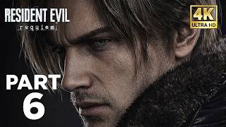 RESIDENT EVIL 9 REQUIEM Gameplay Walkthrough Part 6 - LEON KENNEDY [4K 60FPS] - No Commentary
