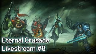 Warhammer 40K: Eternal Crusade Livestream - Episode 8