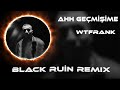 Ahh Geçmişime Küle Döndüm Resmimize Black Ruin Remix WTFrank En Derine Tiktok