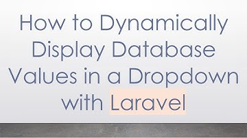 How to Dynamically Display Database Values in a Dropdown with Laravel