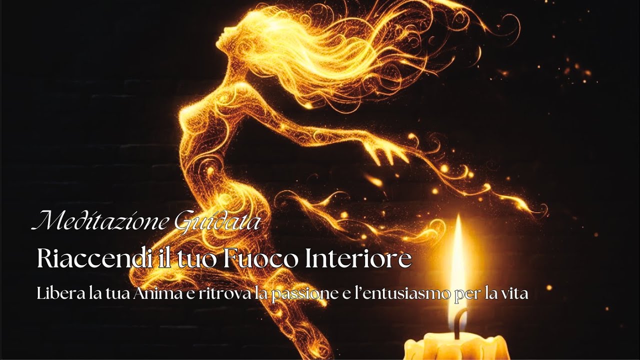 Meditazione Guidata - Riaccendi il tuo Fuoco Interiore 🔥 Libera la tua ...