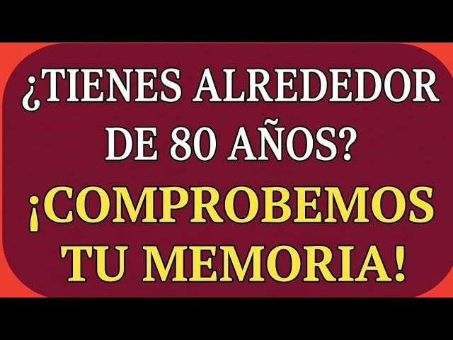 🧠 ¿TIENES ALREDEDOR DE 80 AÑOS? ¡COMPROBEMOS TU MEMORIA! 🔥 | TEST DE MEMORIA 🧩✨
