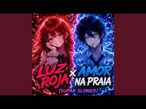 LUZ ROJA / Amor Na Praia (Supar Slowed)