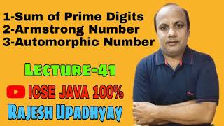 [Lecture:-41] ||Program for Sum of Prime digits, Armstrong number, Automorphic number|| ICSE JAVA