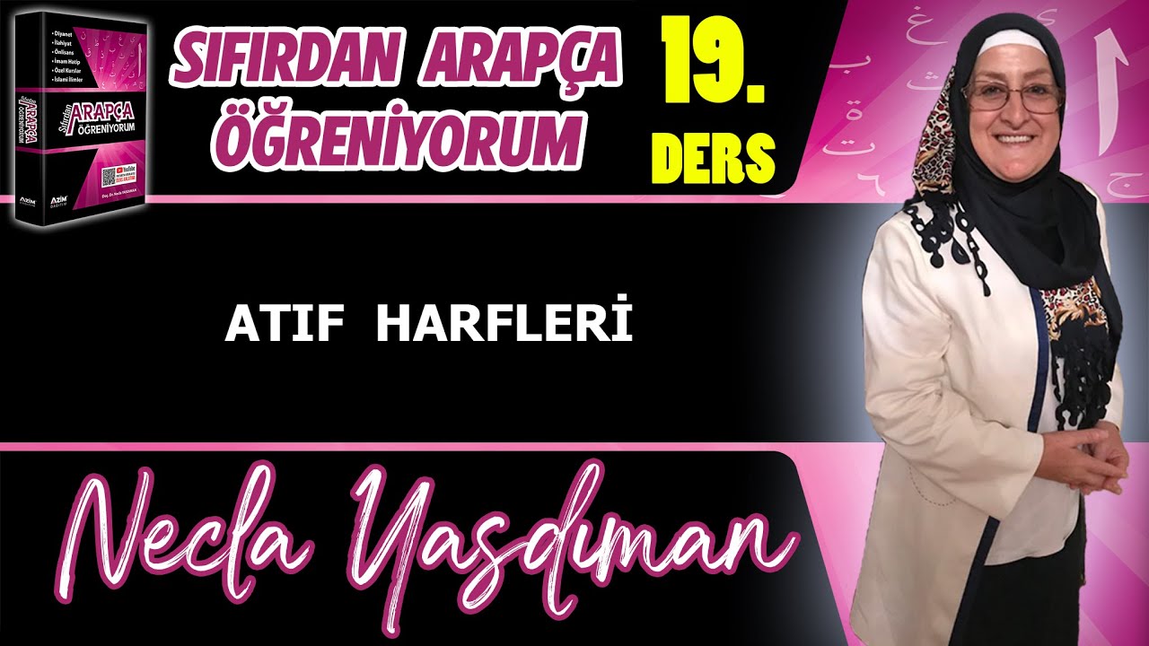 Sıfırdan Arapça Öğreniyorum 19.DERS (ATIF HARFLERİ) - Necla Yasdıman