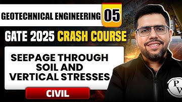 Geotechnical Engineering 05 | Seepage Through Soil & Vertical Stresses | CE | GATE 2025 Crash Course
