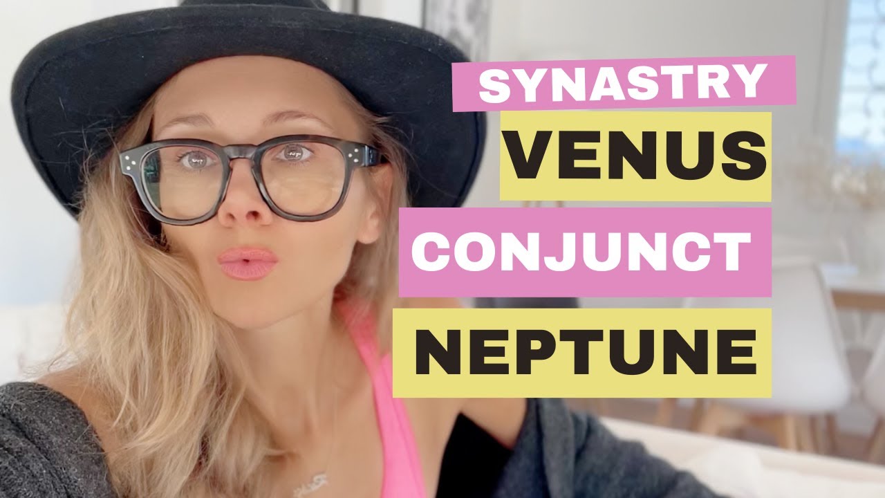 Venus Conjunct Neptune Synastry - Possibilities & Disillusionment - YouTube