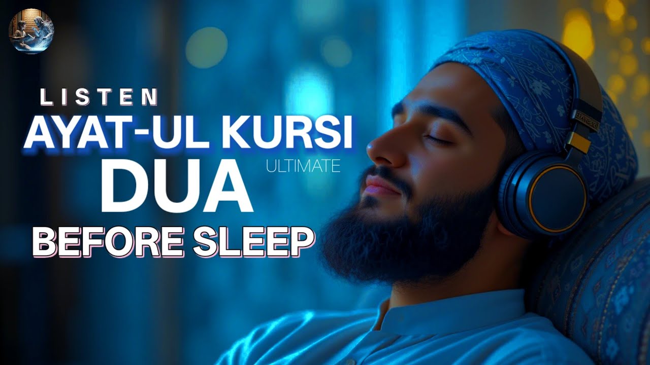 LISTEN AYATUL KURSI DUA BEFORE SLEEP 😴