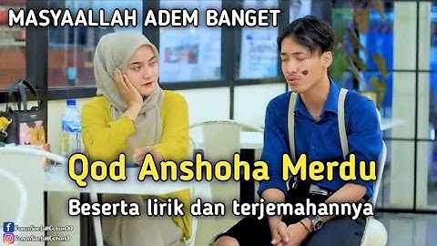 MASYAALLAH ADEM BANGET | QOD ANSHOHA MERDU BESERTA LIRIK DAN TERJEMAHANNYA