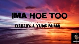 DABABY - IMA HOE TOO (feat. Yung Miami)[lyrics]