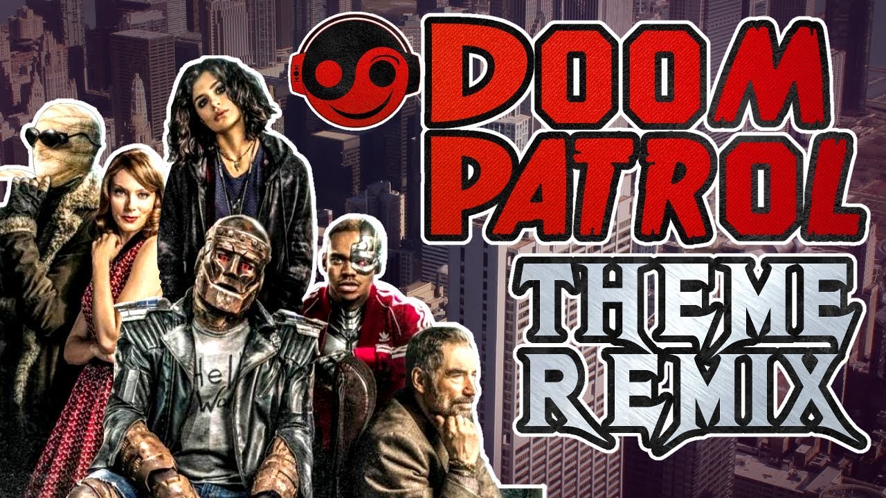 DOOM PATROL Theme - [Styzmask Remix]