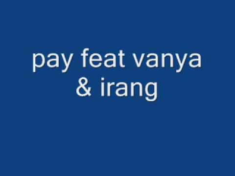 pay feat vanya \u0026 irang - pas kena hatiku