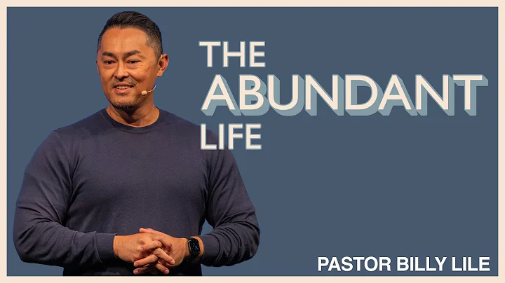 "THE ABUNDANT LIFE" Billy Lile, Teaching and Preaching Pastor
