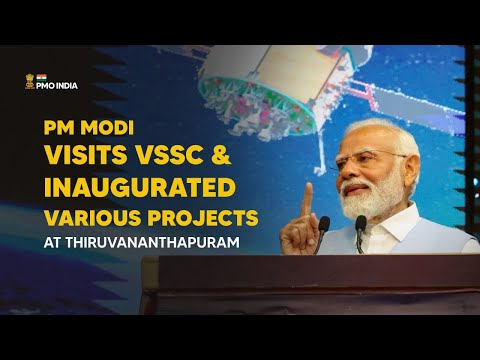 PM Modi visits VSSC & inaugurates various projects at Thiruvananthapuram