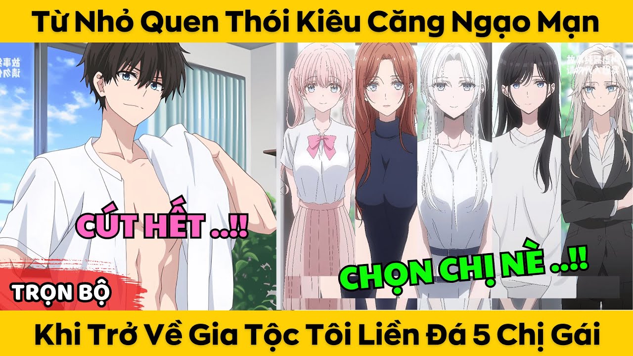 Từ Nhỏ Quen Thói Kiêu Căng Ngạo Mạn - Khi Trở Về Gia Tộc Tôi Liền Đá 5 Chị Gái
