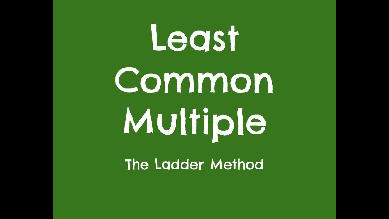 Least Common Multiple Ladder Method