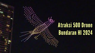 Bundaran HI Jakarta 2024 : Atraksi 500 Drone Dan Kembang Api