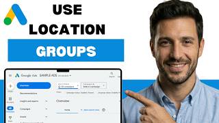 How To Use Location Groups In Google Ads  (full guide 2026)