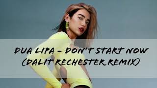 Dua Lipa - Dont Start Now (Dalit Rechester Remix) Resimi