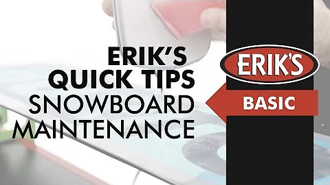 ERIK'S Quick Tips: Snowboard Maintenance