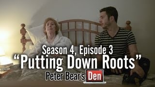 Peter Bear's Den S4E03: "Putting Down Roots"