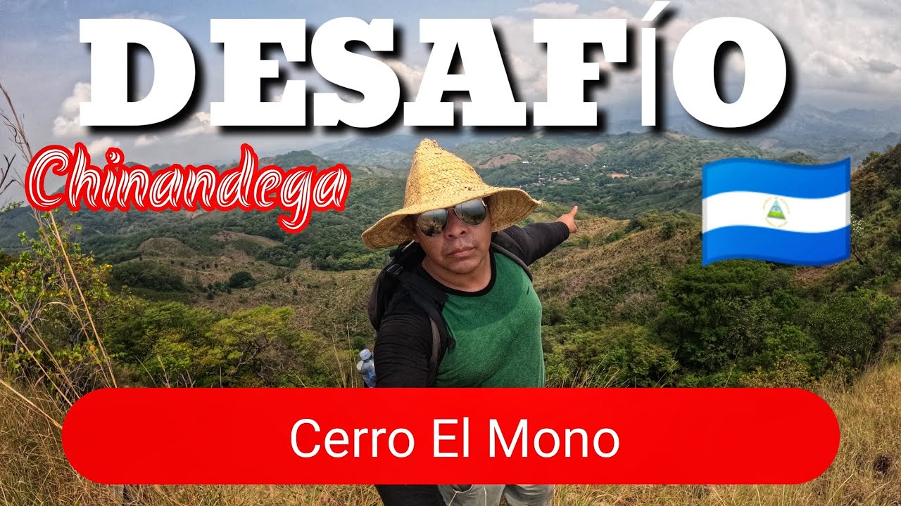 DESAFÍO  cerro el MONO en el municipio de San Francisco del Norte CHINANDEGA  #turismo #nicaragua