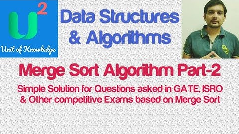 Merge Sort Part-2 | GATE, ISRO Questions | Data Structures and Algorithms