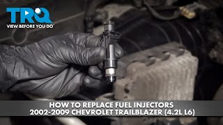 How to Replace Fuel Injectors 2002-2009 Chevrolet Trailblazer (4.2L L6)