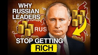 Why Russian Leaders Never Stop Getting Rich