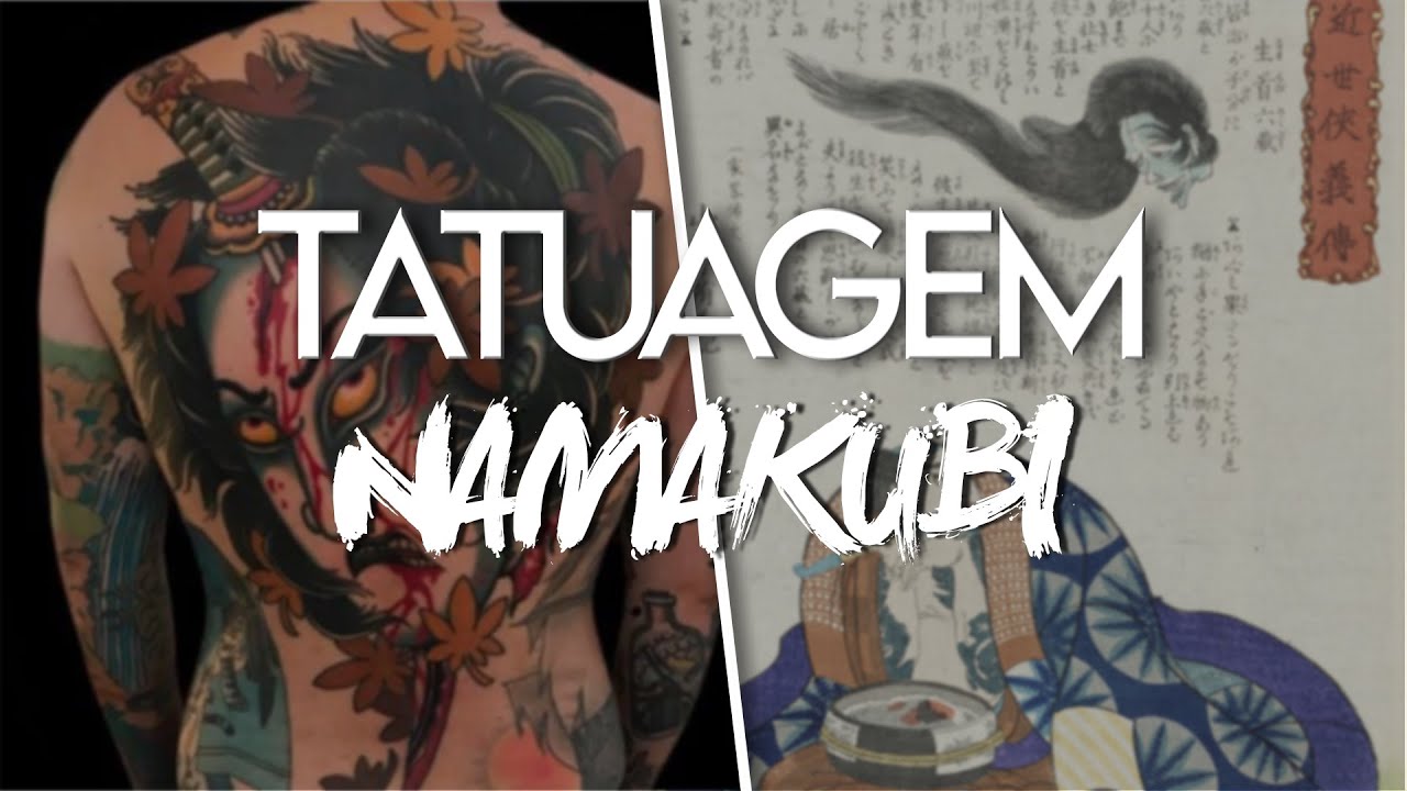TATUAGENS JAPONESAS, NAMAKUBI!!!