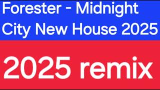 Forester - Midnight City 2025 Remix House
