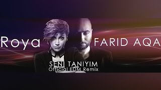 Röya ft. Farid Aqa - Seni Taniyim (EDM Remix)