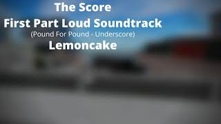 ROBLOX: Entry Point Soundtracks: The Score First Part Loud (Pound For Pound Underscore - Lemoncake)