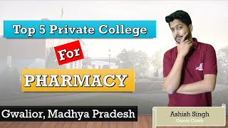 Top 5 Private Pharmacy College In Gwalior, Madhya Pradesh | Fees, Affiliation, Rank | B.Tech