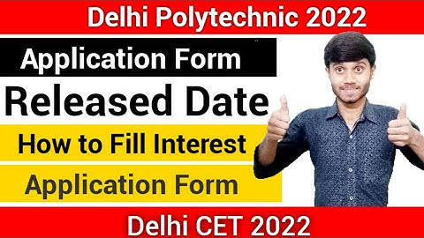 Delhi Polytechnic 2022 : Application Form Released Date | How to Fill Interest Form : Delhi Cet 2022