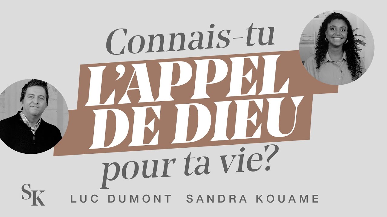 CONNAIS-TU L'APPEL DE DIEU POUR TA VIE ? (avec Luc Dumont)