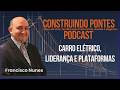 Carro elétrico, liderança e plataformas do Construindo Pontes