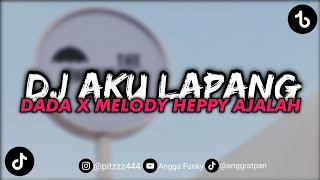 DJ KANE || AKU LAPANG DADA X MELODY HEPPY AJALAH || MENGKANE VIRAL TIK TOK 🔥