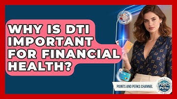 Why Is DTI Important For Financial Health? - Points and Perks Channel