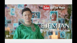 Begmyrat Annamyradow - Ejemjan  (official video) | премьера клипа | смотреть клип