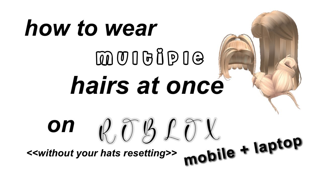 How To Wear Multiple Hairs On Roblox 2021 Youtube - how do you put on two hairs in roblox 2021