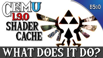 Cemu  1.9.0 | Shader Cache | What Does it Do?