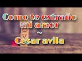 como te extraño mi amor ~ cesar avila // letra💜