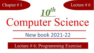 Lec 6 | 10th Computer | Chapter 1 | Programming Exercise | New Book with Practical